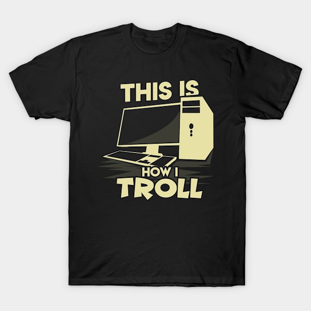 Nerd This is how i troll T-Shirt by TheBestHumorApparel